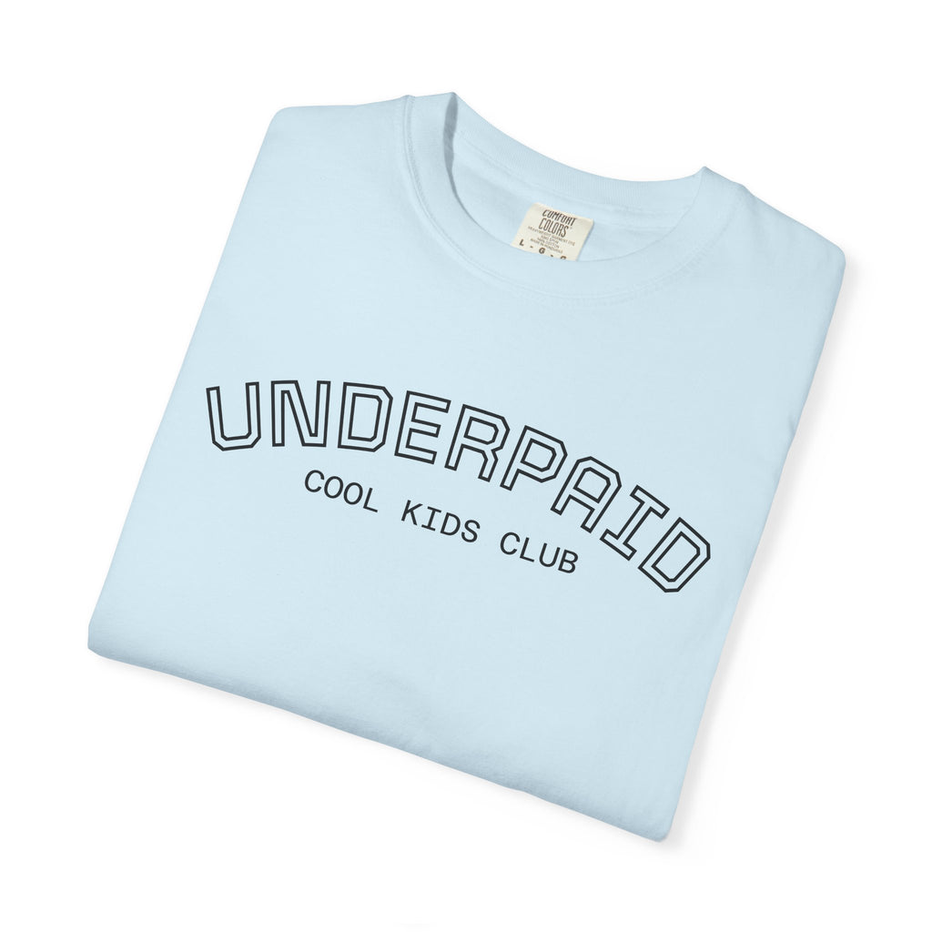 Tee - "UNDERPAID" by COOL KIDS CLUB